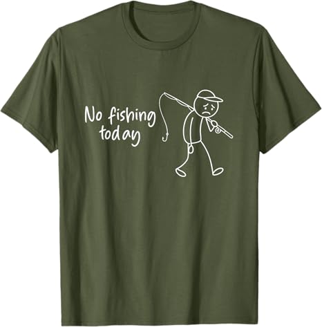 No Fishing Today Funny Fisherm - Men'S Fashion Today ulasan dan harga